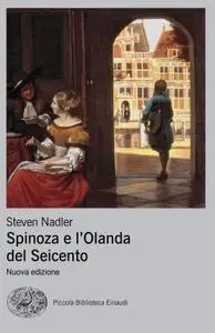 Steven Nadler - Spinoza e l'Olanda del Seicento