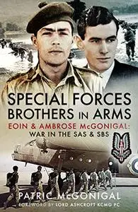 Special Forces Brothers in Arms: Eoin and Ambrose McGonigal: War in the SAS and SBS