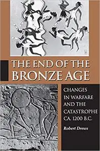 The End of the Bronze Age: Changes in Warfare and the Catastrophe ca. 1200 B.C., Third Edition
