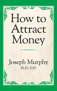 «How to Attract Money» by Joseph Murphy