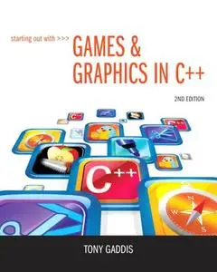 Starting Out with Games & Graphics in C++, 2nd Edition