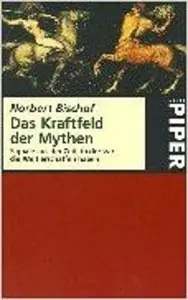 Das Kraftfeld der Mythen. Signale aus der Zeit, in der wir die Welt erschaffen haben (repost)