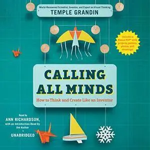 Calling All Minds: How to Think and Create Like an Inventor [Audiobook]