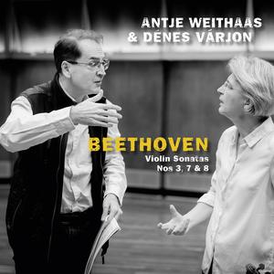 Antje Weithaas & Dénes Várjon - Beethoven: Violin Sonatas Nos. 3, 7 & 8 (2023)