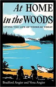 At Home in the Woods: Living the Life of Thoreau Today