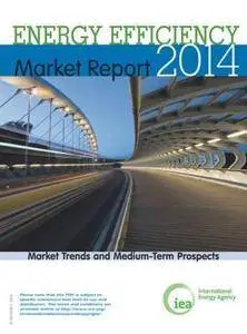 Energy Efficiency : Market Report 2014, Market Trends and Medium-Term Prospects