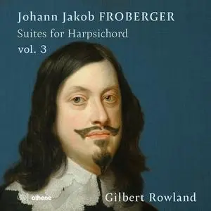Gilbert Rowland - Froberger- Suites for Harpsichord Vol. 3 (2023) [Official Digital Download 24/96]