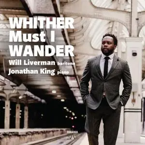 Will Liverman & Jonathan King - Whither Must I Wander (2020)