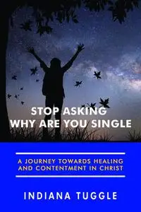 «Stop Asking Why Are You Single» by Tuggle Indiana