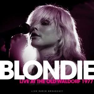 Blondie - Live At The Old Waldorf 1977 (2020)