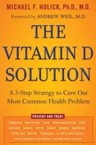 The Vitamin D Solution: A 3-Step Strategy to Cure Our Most Common Health Problem (repost)