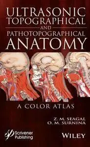 Ultrasonic Topographical and Pathotopographical Anatomy: A Color Atlas (repost)