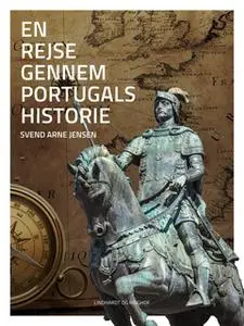 «En rejse gennem Portugals historie» by Svend-Arne Jensen