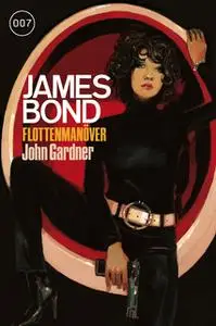 «James Bond - Band 23: Flottenmanöver» by John Gardner