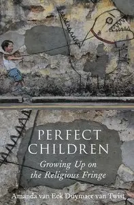 Perfect Children: Growing Up on the Religious Fringe (Repost)