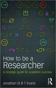 How to Be a Researcher: A strategic guide for academic success, 2 edition