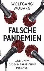 Wolfgang Wodarg - Falsche Pandemien: Argumente gegen die Herrschaft der Angst