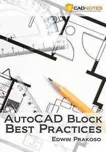 AutoCAD Block Best Practices: Learn to create, automate and manage your AutoCAD Blocks [Kindle Edition]