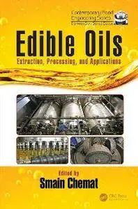 Edible Oils : Extraction, Processing, and Applications