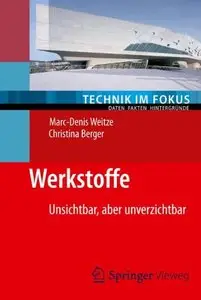 Werkstoffe: Unsichtbar, aber unverzichtbar