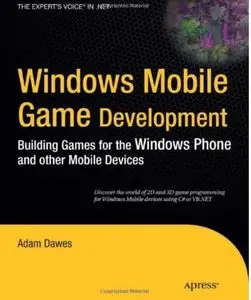 Windows Mobile Game Development: Building games for the Windows Phone and other mobile devices [Repost]