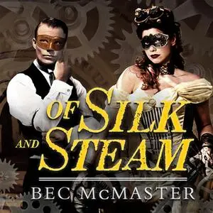 «Of Silk and Steam» by Bec McMaster