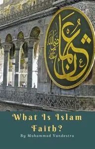 «What Is Islam Religion» by Muhammad Naga