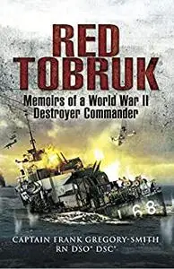 Red Tobruk: Memoirs of a World War II Destroyer Commander (Repost)