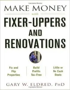 Make Money with Fixer-Uppers and Renovations (repost)