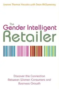The Gender Intelligent Retailer: Discover the Connection Between Women Consumers and Business Growth