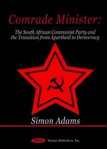 Comrade Minister: The South African Communist Party and the Transition from Apartheid to Democracy