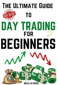 The Ultimate Guide to Day Trading for Beginners