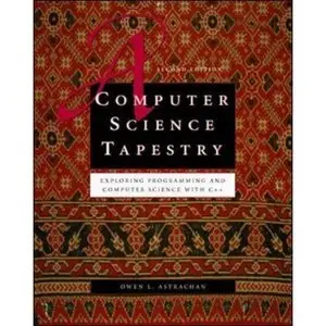 A Computer Science Tapestry: Exploring Computer Science with C++, 2nd Edition (Repost)