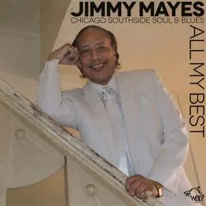 Jimmy Mayes - All My Best: Chicago Southside Soul & Blues [Recorded 1968-2012] (2012)