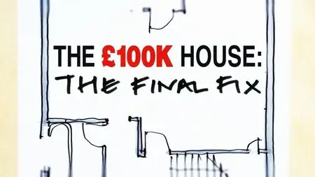 BBC - The 100k House: The Final Fix (2015)