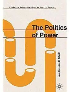 The Politics of Power: EU-Russia Energy Relations in the 21st Century [Repost]