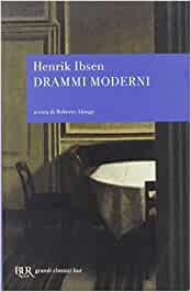 Drammi moderni - Henrik Ibsen