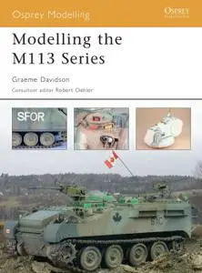 «Modelling the M113 Series» by Graeme Davidson