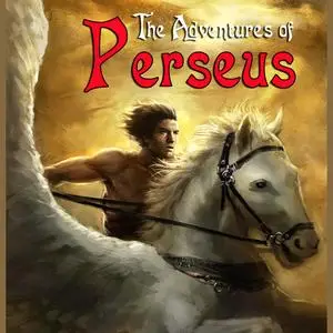 «The Adventures of Perseus: A Greek Myth» by