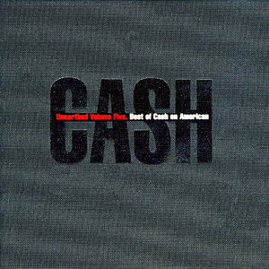 Johnny Cash – Unearthed CD5 – Best Of Cash On American (2003) (American Recordings)