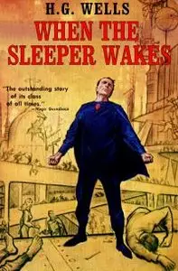 "The Sleeper Awakes" by H.G. Wells