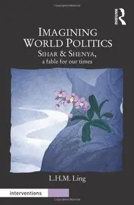 Imagining World Politics: Sihar & Shenya, A Fable for Our Times 