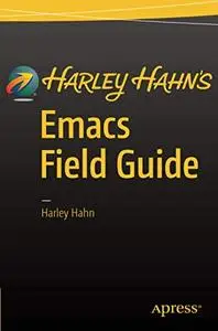 Harley Hahn's Emacs Field Guide (Repost)