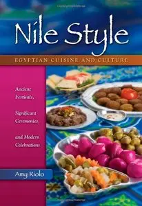 Nile Style: Egyptian Cuisine and Culture: Ancient Festivals, Significant Ceremonies, and Modern Celebrations [Repost]