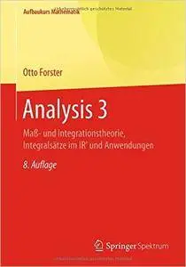 Analysis 3: Maß- und Integrationstheorie, Integralsätze im IRn und Anwendungen, Auflage: 8