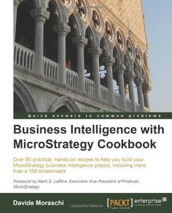 Business Intelligence with MicroStrategy Cookbook (repost)