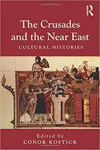 The Crusades and the Near East: Cultural Histories