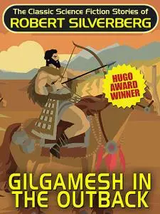 «Gilgamesh in the Outback» by Robert Silverberg
