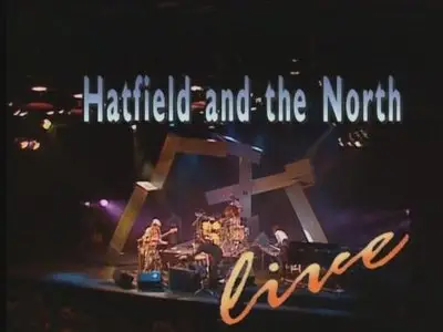 Classic Rock Legends: Hatfield & the North (2001)