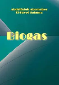 "Biogas" ed. by Abdelfatah Abomohra, El-Sayed Salama